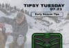 Tipsy Tuesday | Early Season Tips