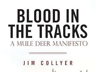 Blood in the Tracks: A Mule Deer Manifesto Review